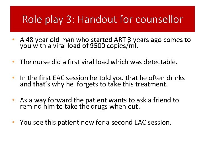 Role play 3: Handout for counsellor • A 48 year old man who started