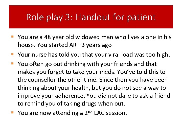 Role play 3: Handout for patient § You are a 48 year old widowed
