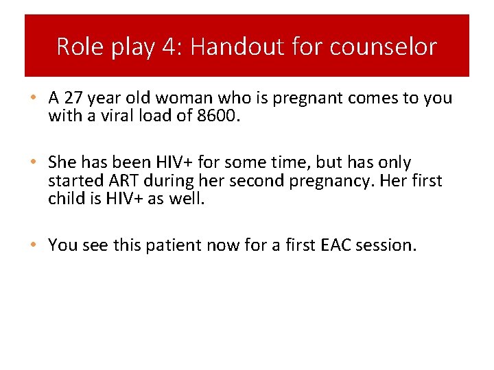Role play 4: Handout for counselor • A 27 year old woman who is