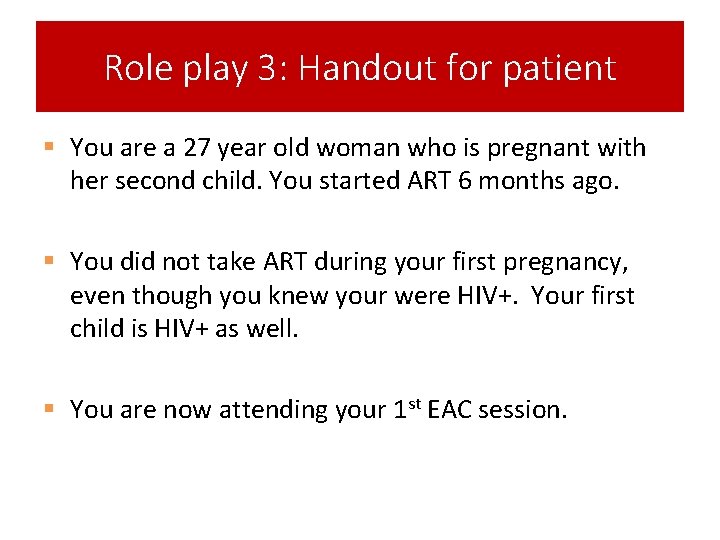 Role play 3: Handout for patient § You are a 27 year old woman