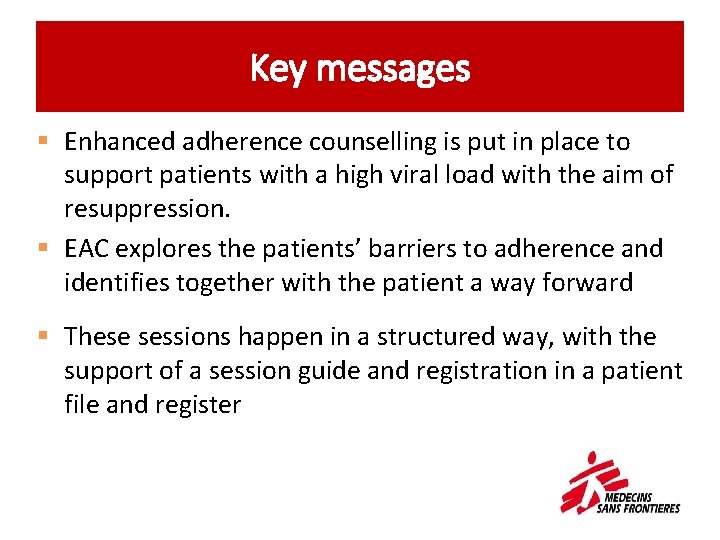 Key messages § Enhanced adherence counselling is put in place to support patients with