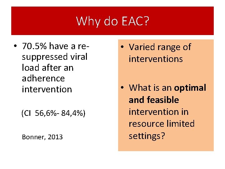 Why do EAC? • 70. 5% have a resuppressed viral load after an adherence