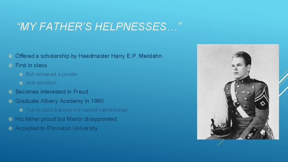 “MY FATHER’S HELPNESSES…” Offered a scholarship by Headmaster Harry E. P. Meislahn First in