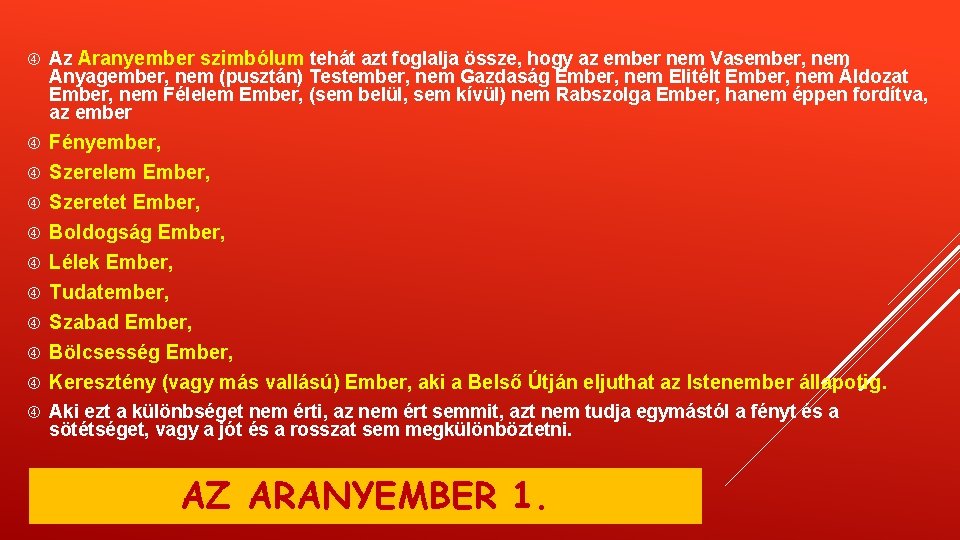 Az Aranyember szimbólum tehát azt foglalja össze, hogy az ember nem Vasember, nem Az Aranyember szimbólum tehát azt foglalja össze, hogy az ember nem Vasember, nem