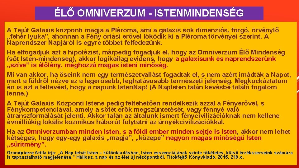 ÉLŐ OMNIVERZUM - ISTENMINDENSÉG A Tejút Galaxis központi magja a Pléroma, ami a galaxis ÉLŐ OMNIVERZUM - ISTENMINDENSÉG A Tejút Galaxis központi magja a Pléroma, ami a galaxis