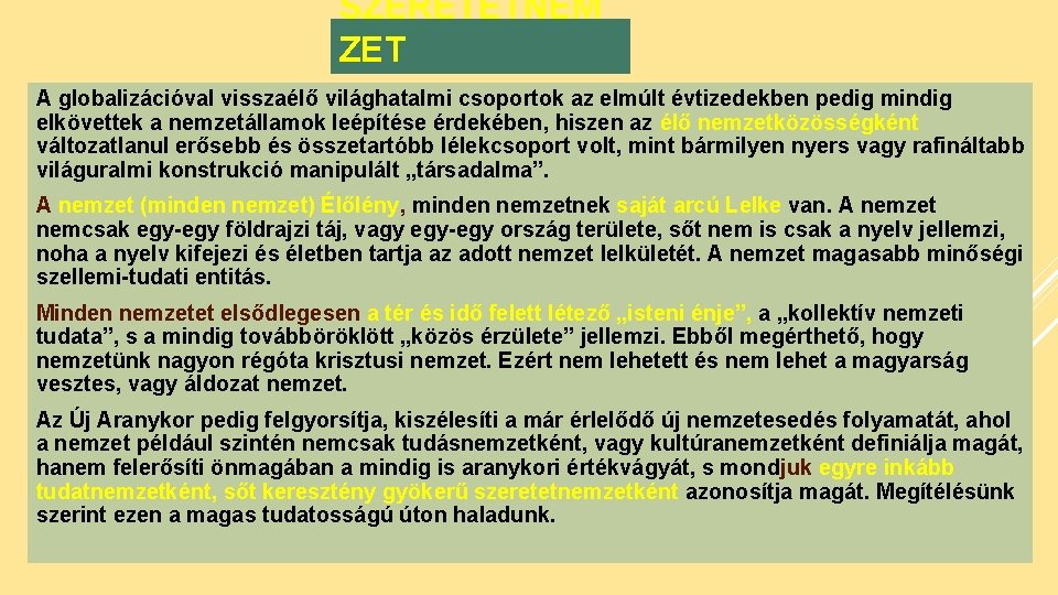 SZERETETNEM ZET A globalizációval visszaélő világhatalmi csoportok az elmúlt évtizedekben pedig mindig elkövettek a SZERETETNEM ZET A globalizációval visszaélő világhatalmi csoportok az elmúlt évtizedekben pedig mindig elkövettek a