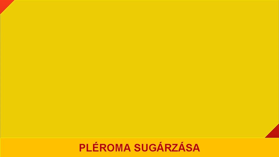 PLÉROMA SUGÁRZÁSA PLÉROMA SUGÁRZÁSA