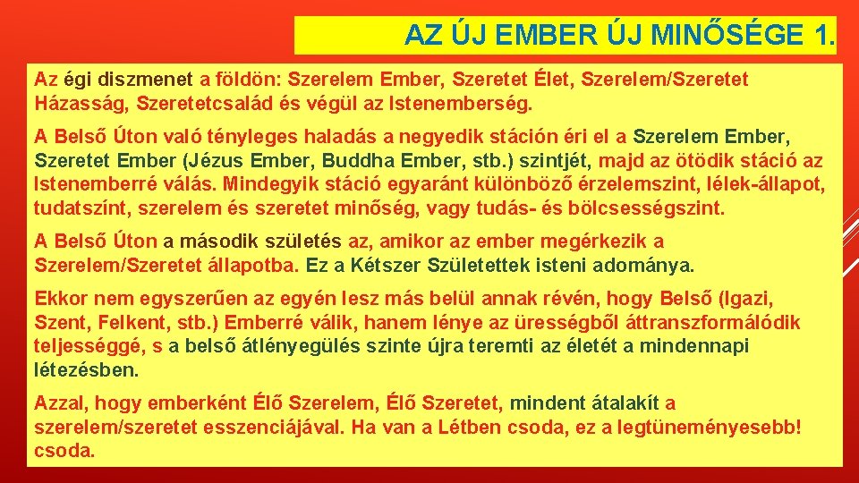 AZ ÚJ EMBER ÚJ MINŐSÉGE 1. Az égi diszmenet a földön: Szerelem Ember, Szeretet AZ ÚJ EMBER ÚJ MINŐSÉGE 1. Az égi diszmenet a földön: Szerelem Ember, Szeretet
