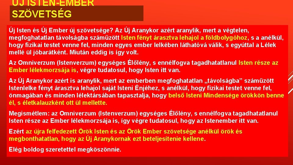 ÚJ ISTEN-EMBER SZÖVETSÉG Új Isten és Új Ember új szövetsége? Az Új Aranykor azért ÚJ ISTEN-EMBER SZÖVETSÉG Új Isten és Új Ember új szövetsége? Az Új Aranykor azért