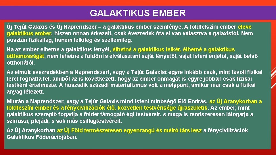 GALAKTIKUS EMBER Új Tejút Galaxis és Új Naprendszer – a galaktikus ember szemfénye. A GALAKTIKUS EMBER Új Tejút Galaxis és Új Naprendszer – a galaktikus ember szemfénye. A
