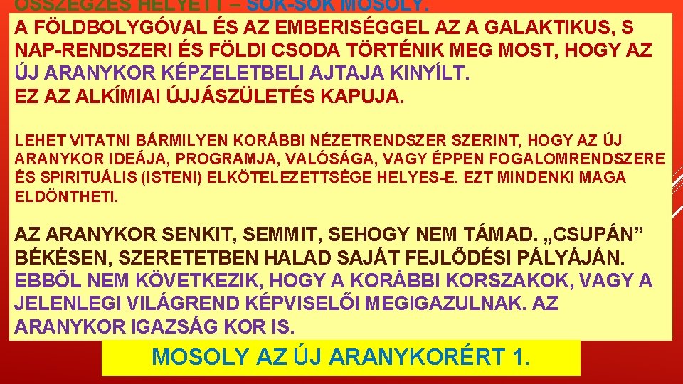 ÖSSZEGZÉS HELYETT – SOK-SOK MOSOLY. A FÖLDBOLYGÓVAL ÉS AZ EMBERISÉGGEL AZ A GALAKTIKUS, S ÖSSZEGZÉS HELYETT – SOK-SOK MOSOLY. A FÖLDBOLYGÓVAL ÉS AZ EMBERISÉGGEL AZ A GALAKTIKUS, S
