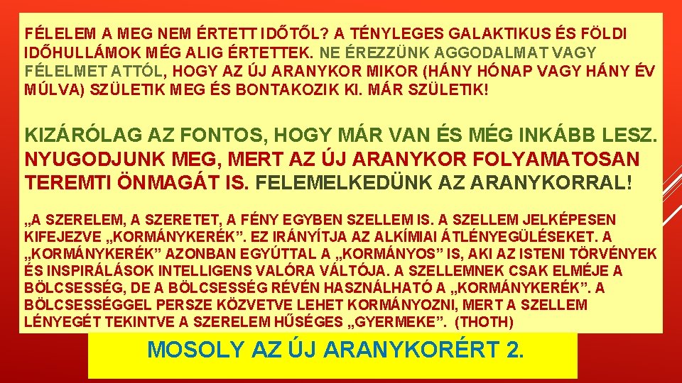 FÉLELEM A MEG NEM ÉRTETT IDŐTŐL? A TÉNYLEGES GALAKTIKUS ÉS FÖLDI IDŐHULLÁMOK MÉG ALIG FÉLELEM A MEG NEM ÉRTETT IDŐTŐL? A TÉNYLEGES GALAKTIKUS ÉS FÖLDI IDŐHULLÁMOK MÉG ALIG