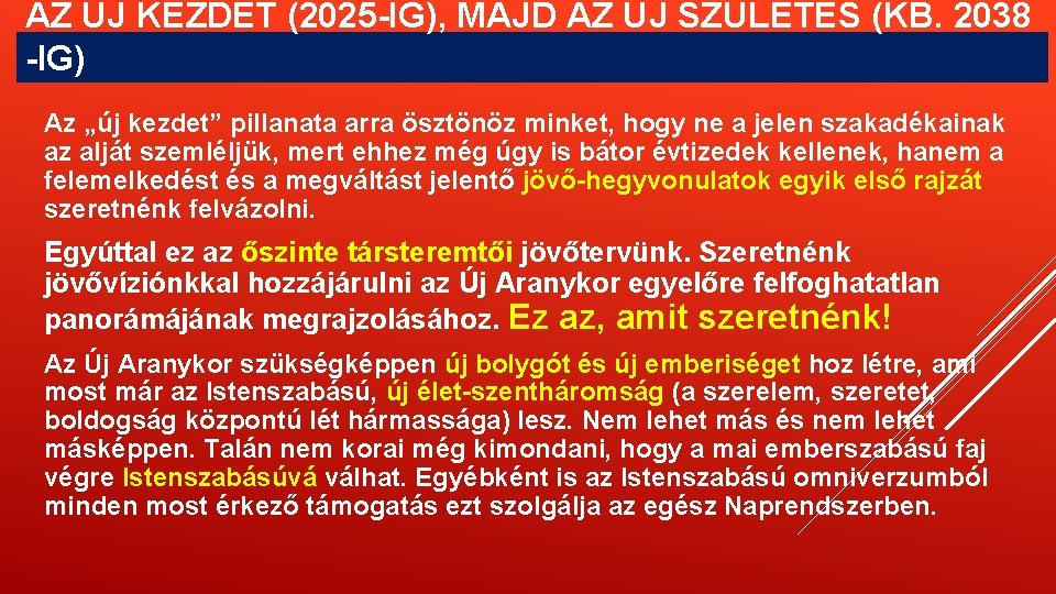AZ ÚJ KEZDET (2025 -IG), MAJD AZ ÚJ SZÜLETÉS (KB. 2038 -IG) Az „új AZ ÚJ KEZDET (2025 -IG), MAJD AZ ÚJ SZÜLETÉS (KB. 2038 -IG) Az „új