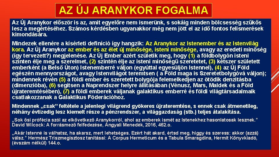 AZ ÚJ ARANYKOR FOGALMA Az Új Aranykor először is az, amit egyelőre nem ismerünk, AZ ÚJ ARANYKOR FOGALMA Az Új Aranykor először is az, amit egyelőre nem ismerünk,