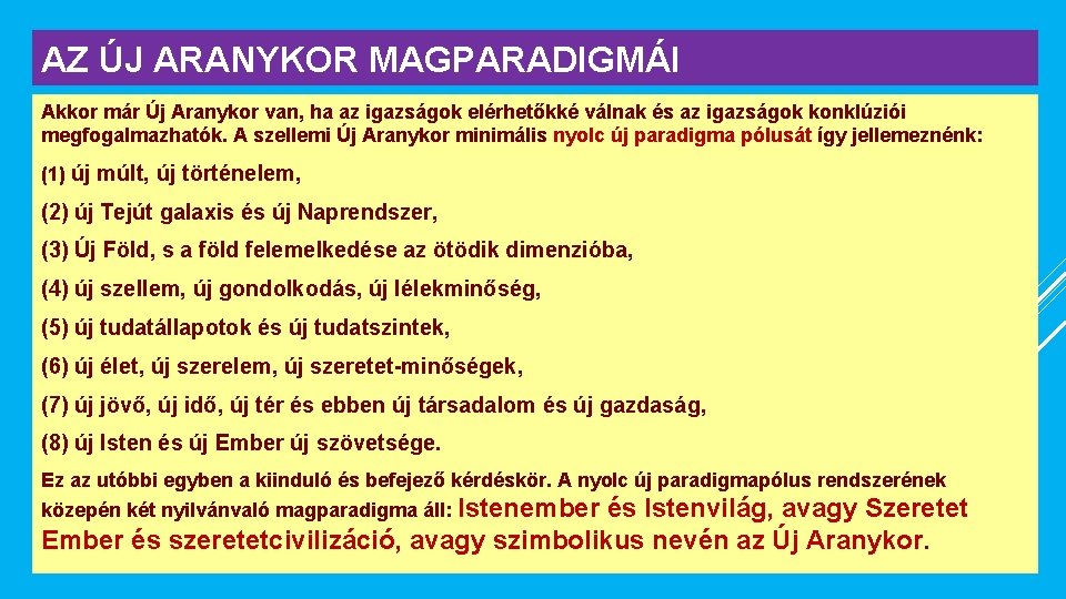 AZ ÚJ ARANYKOR MAGPARADIGMÁI Akkor már Új Aranykor van, ha az igazságok elérhetőkké válnak AZ ÚJ ARANYKOR MAGPARADIGMÁI Akkor már Új Aranykor van, ha az igazságok elérhetőkké válnak
