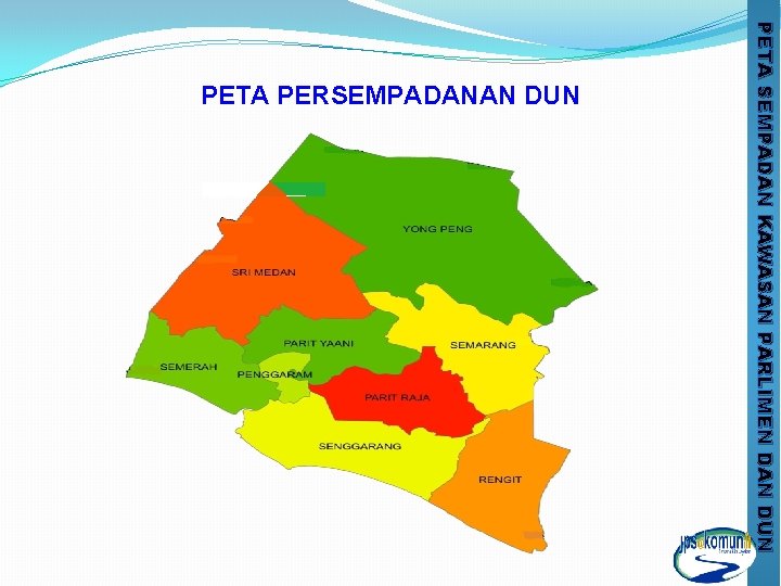 PETA SEMPADAN KAWASAN PARLIMEN DAN DUN PETA PERSEMPADANAN DUN 