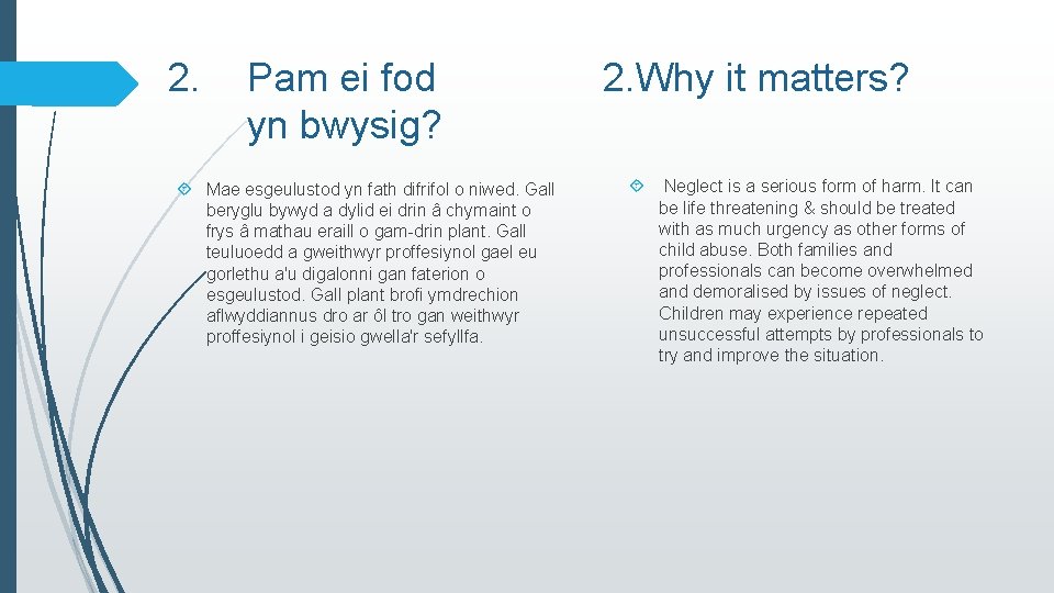 2. Pam ei fod yn bwysig? Mae esgeulustod yn fath difrifol o niwed. Gall