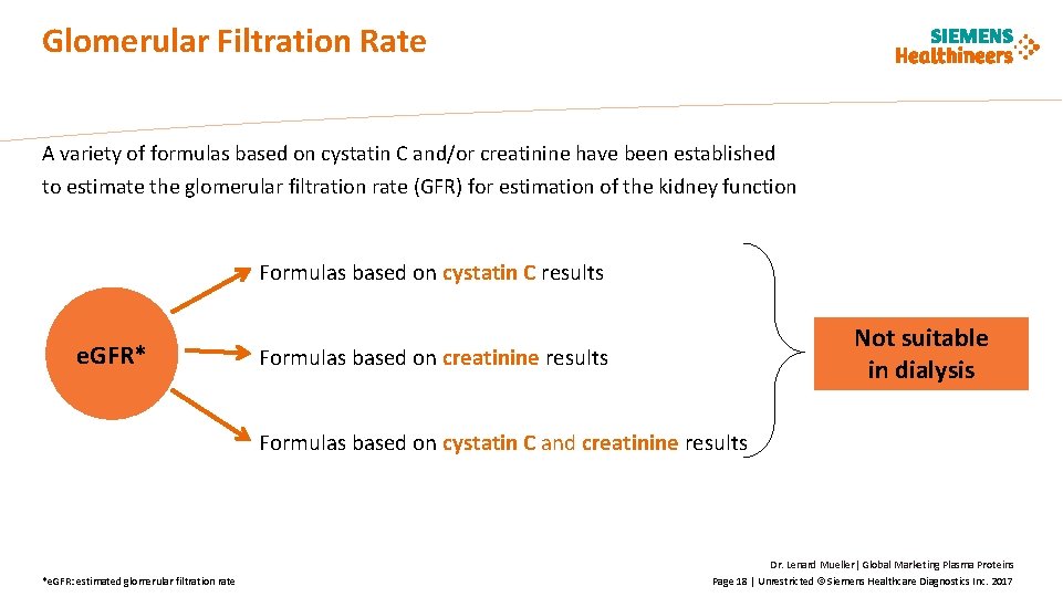 Glomerular Filtration Rate A variety of formulas based on cystatin C and/or creatinine have