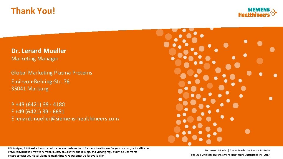 Thank You! Dr. Lenard Mueller Marketing Manager Global Marketing Plasma Proteins Emil-von-Behring-Str. 76 35041