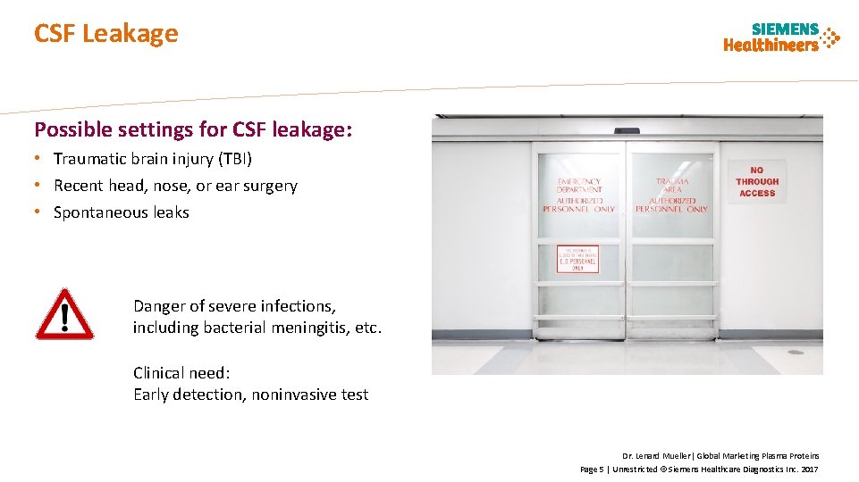 CSF Leakage Possible settings for CSF leakage: • Traumatic brain injury (TBI) • Recent
