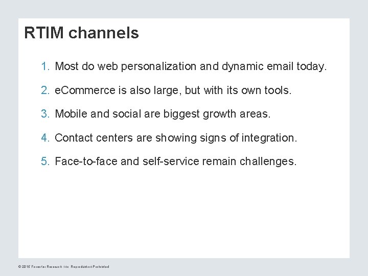 RTIM channels 1. Most do web personalization and dynamic email today. 2. e. Commerce