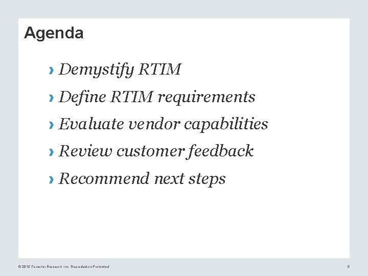 Agenda › Demystify RTIM › Define RTIM requirements › Evaluate vendor capabilities › Review Agenda › Demystify RTIM › Define RTIM requirements › Evaluate vendor capabilities › Review