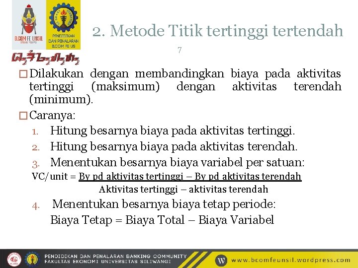 2. Metode Titik tertinggi tertendah 7 � Dilakukan dengan membandingkan biaya pada aktivitas tertinggi