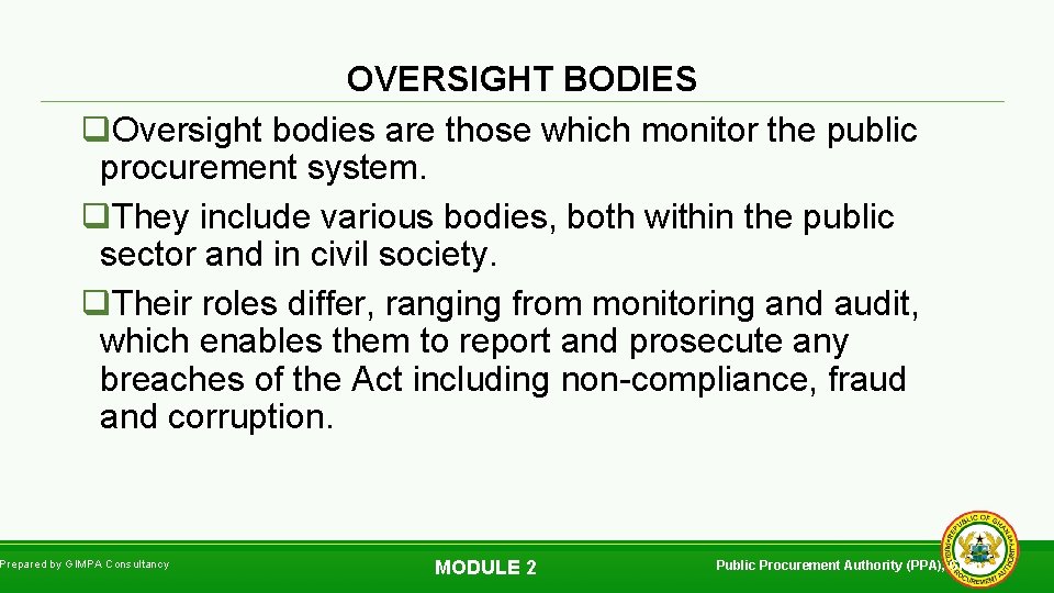 OVERSIGHT BODIES q. Oversight bodies are those which monitor the public procurement system. q.