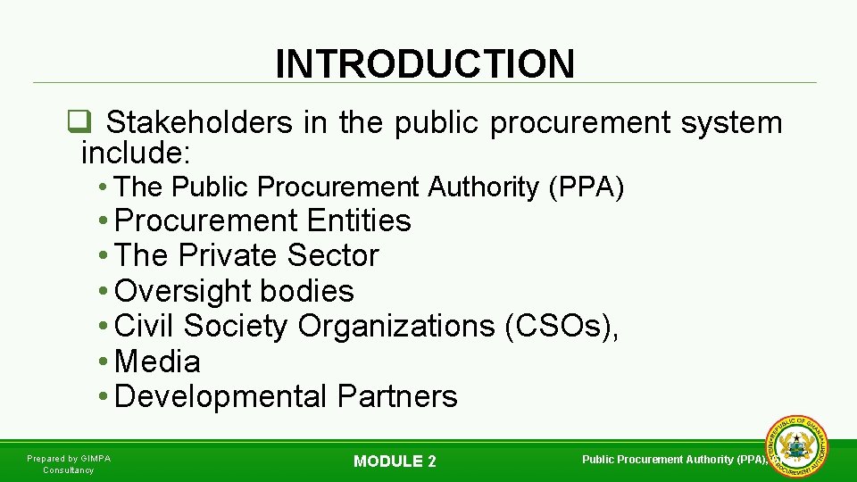 INTRODUCTION q Stakeholders in the public procurement system include: • The Public Procurement Authority