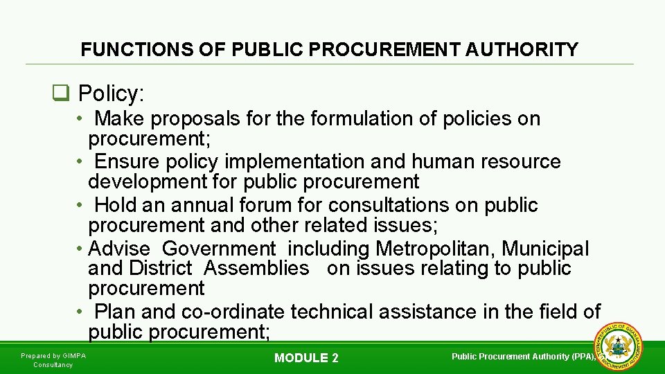 FUNCTIONS OF PUBLIC PROCUREMENT AUTHORITY q Policy: • Make proposals for the formulation of