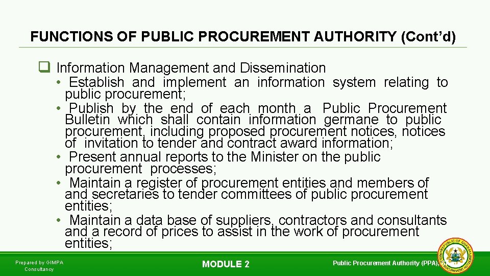 FUNCTIONS OF PUBLIC PROCUREMENT AUTHORITY (Cont’d) q Information Management and Dissemination • Establish and