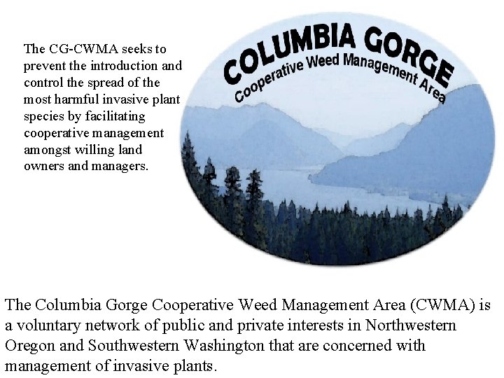 The CG-CWMA seeks to prevent the introduction and control the spread of the most