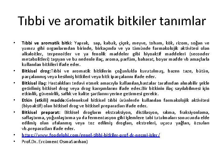 Tıbbi ve aromatik bitkiler tanımlar • • Tıbbi ve aromatik bitki: Yaprak, sap, kabuk,