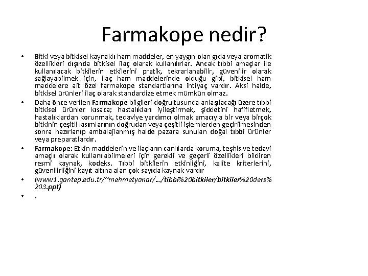 Farmakope nedir? • • • Bitki veya bitkisel kaynaklı ham maddeler, en yaygın olan