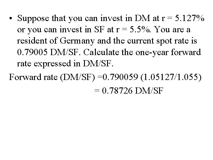  • Suppose that you can invest in DM at r = 5. 127%