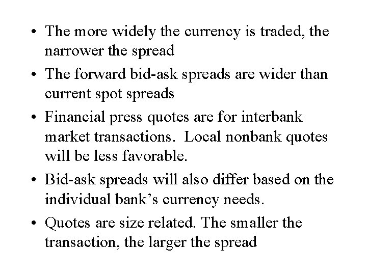 • The more widely the currency is traded, the narrower the spread •