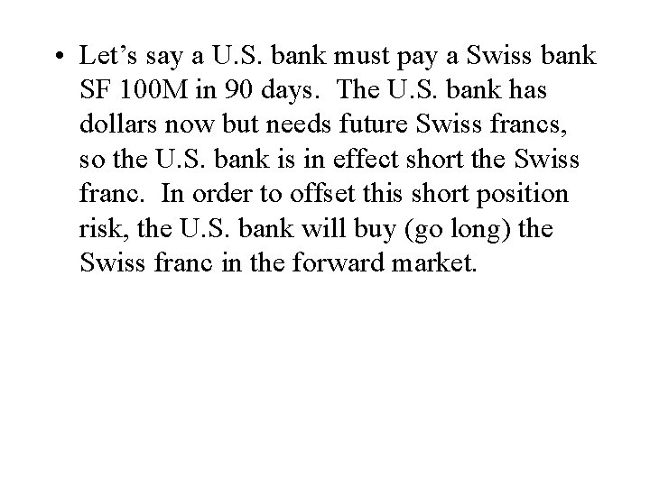  • Let’s say a U. S. bank must pay a Swiss bank SF