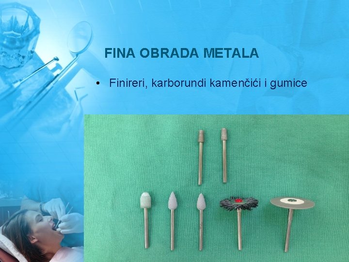 FINA OBRADA METALA • Finireri, karborundi kamenčići i gumice 