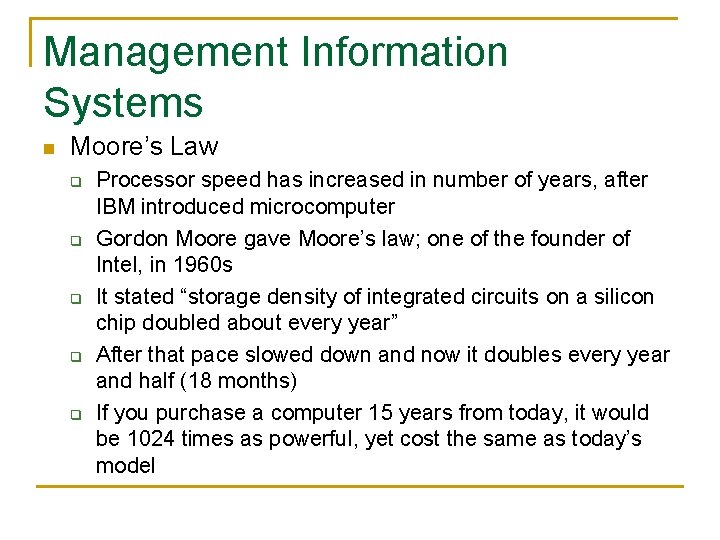 Management Information Systems n Moore’s Law q q q Processor speed has increased in