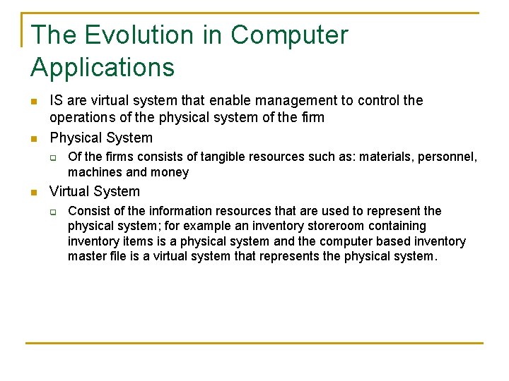 The Evolution in Computer Applications n n IS are virtual system that enable management