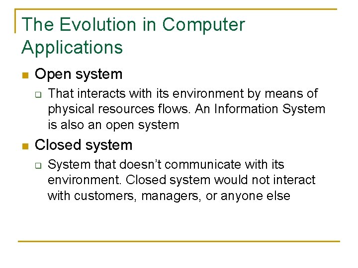 The Evolution in Computer Applications n Open system q n That interacts with its
