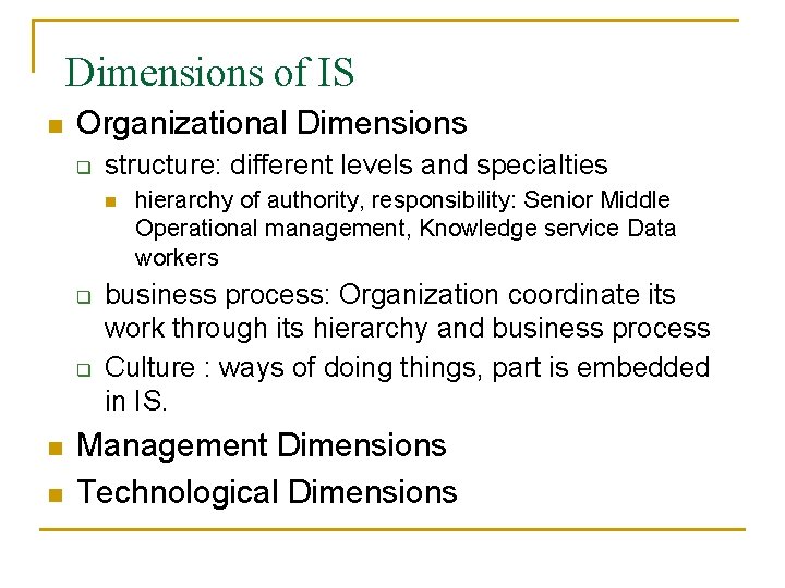 Dimensions of IS n Organizational Dimensions q structure: different levels and specialties n q