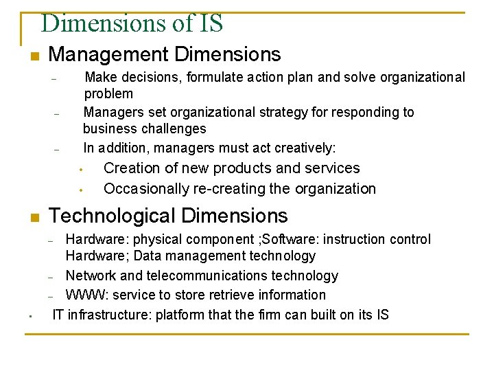 Dimensions of IS n Management Dimensions Make decisions, formulate action plan and solve organizational