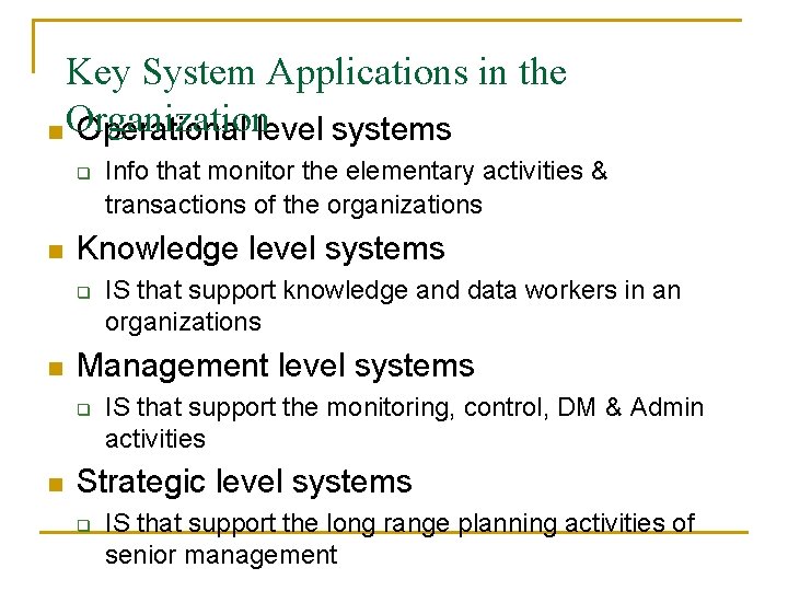 Key System Applications in the n Organization Operational level systems q n Knowledge level