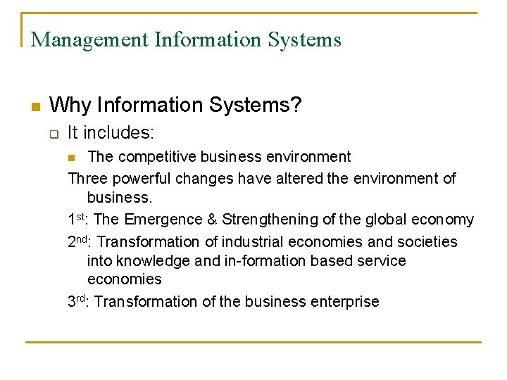 Management Information Systems n Why Information Systems? q It includes: The competitive business environment