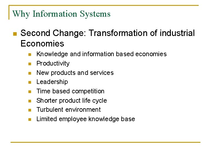 Why Information Systems n Second Change: Transformation of industrial Economies n n n n