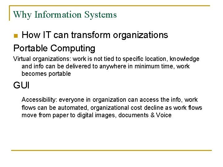 Why Information Systems How IT can transform organizations Portable Computing n Virtual organizations: work