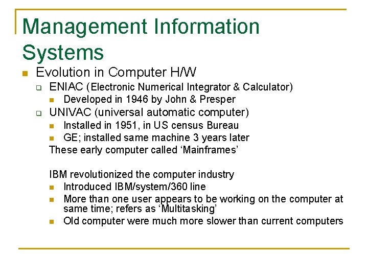 Management Information Systems n Evolution in Computer H/W q ENIAC (Electronic Numerical Integrator &