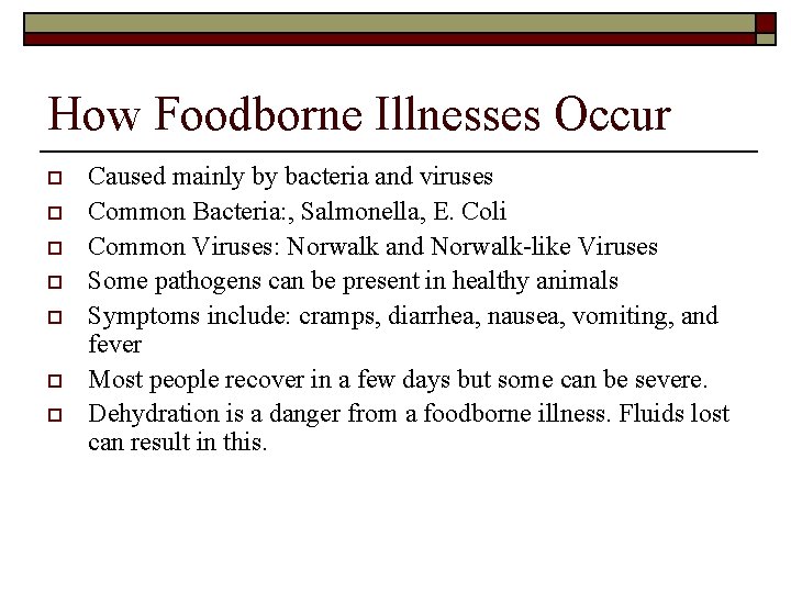 How Foodborne Illnesses Occur o o o o Caused mainly by bacteria and viruses