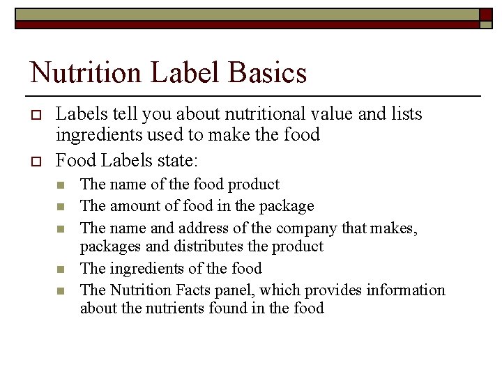 Nutrition Label Basics o o Labels tell you about nutritional value and lists ingredients Nutrition Label Basics o o Labels tell you about nutritional value and lists ingredients